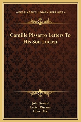 Camille Pissarro Letters to His Son Lucien by Rewald, John