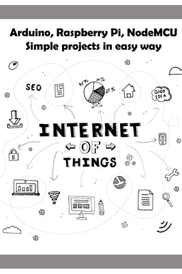 Arduino, Raspberry Pi, NodeMCU Simple projects in easy way by K, Ambika Parameswari