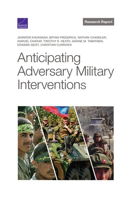 Anticipating Adversary Military Interventions by Kavanagh, Jennifer
