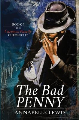 The Bad Penny: Book Four of the Carrows Family Chronicles by Lewis, Annabelle