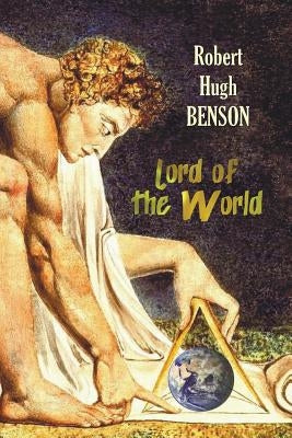 Lord of the World by Benson, Robert Hugh