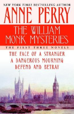 The William Monk Mysteries: The First Three Novels by Perry, Anne