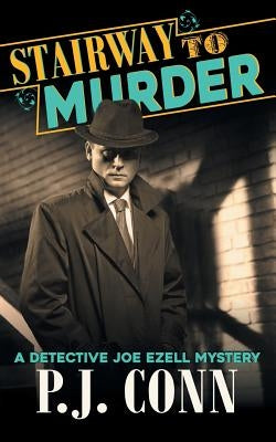 Stairway to Murder (A Detective Joe Ezell Mystery, Book 2) by Conn, P. J.