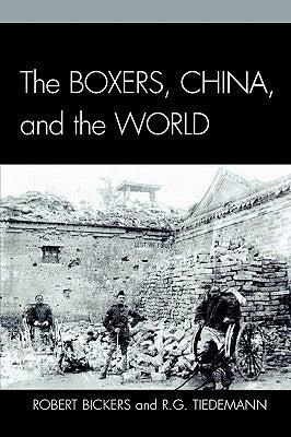The Boxers, China, and the World by Bickers, Robert