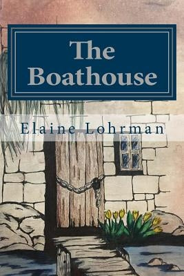 The Boathouse: an Angus Quinn novel by Lohrman, Elaine