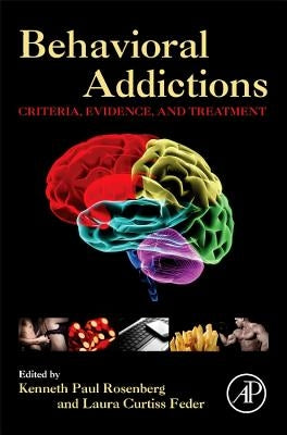 Behavioral Addictions: Criteria, Evidence, and Treatment by Rosenberg, Kenneth Paul