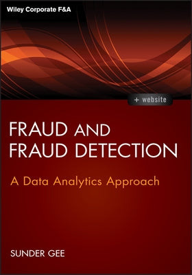 Fraud and Fraud Detection: A Data Analytics Approach by Gee, Sunder