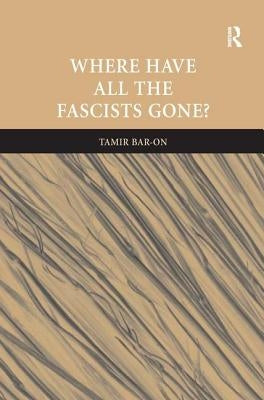 Where Have All The Fascists Gone? by Bar-On, Tamir