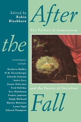 After the Fall: The Failure of Communism and the Future of Socialism by Blackburn, Robin