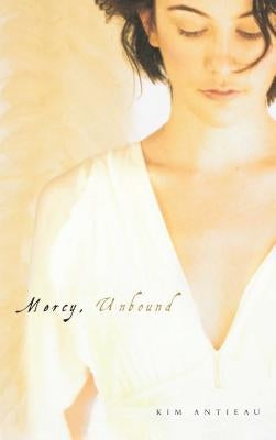Mercy, Unbound by Antieau, Kim