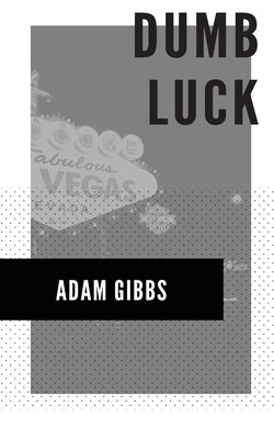 Dumb Luck by Gibbs, Adam