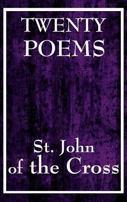 Twenty Poems by St. John of the Cross by St John of the Cross, John Of the Cross