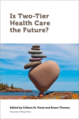 Is Two-Tier Health Care the Future? by M. Flood, Colleen