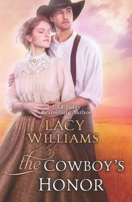 The Cowboy's Honor: Wyoming Legacy by Williams, Lacy