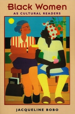 Black Women as Cultural Readers by Bobo, Jacqueline