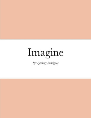 Imagine by Rodriguez, Zachary