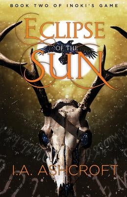 Eclipse of the Sun: A Dystopian Fantasy by Ashcroft, I. a.