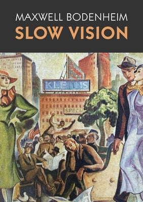 Slow Vision by Bodenheim, Maxwell