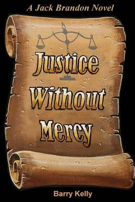 Justice without Mercy by Kelly, Barry