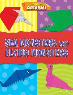 Sea Monsters and Flying Monsters by Fullman, Joe