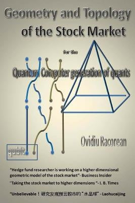 Geometry and Topology of the Stock Market: for the Quantum Computer Generation of Quants by Racorean, Ovidiu