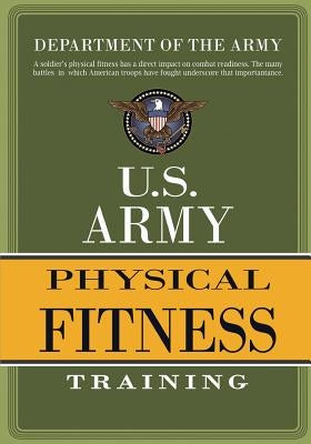 U.S. Army Physical Fitness Training by Department of the Army