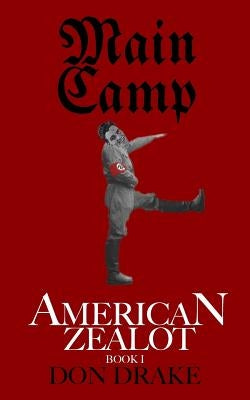 Main Camp: American Zealot Book I by Drake, Don