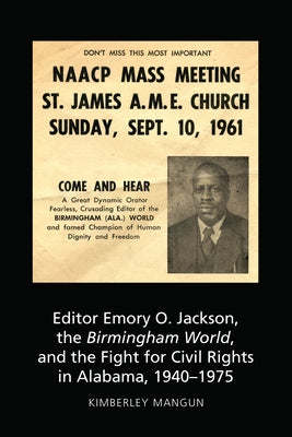 Editor Emory O. Jackson, the Birmingham World, and the Fight for Civil Rights in Alabama, 1940-1975 by Poindexter, Paula M.