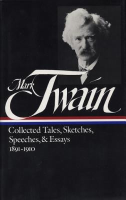 Mark Twain: Collected Tales, Sketches, Speeches, and Essays Vol. 2 1891-1910 (Loa #61) by Twain, Mark