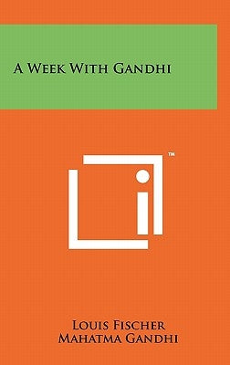 A Week With Gandhi by Fischer, Louis