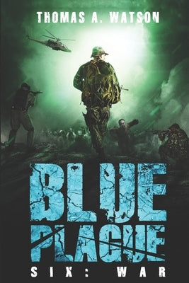 Blue Plague: War: A Zombie Apocalypse Thriller (Book 6) by Happy, Monique