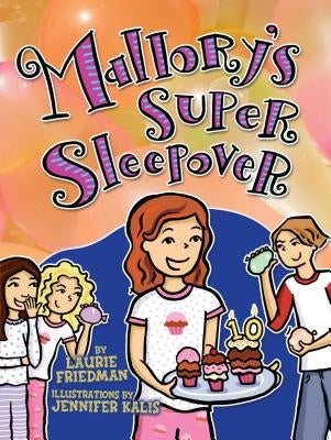 Mallory's Super Sleepover by Friedman, Laurie