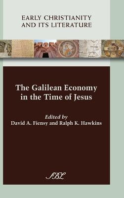 The Galilean Economy in the Time of Jesus by Fiensy, David a.