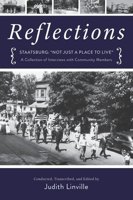Reflections: Staatsburg: Not Just a Place to Live: A Collection of Interviews with Community Members by Linville, Judith