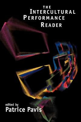 The Intercultural Performance Reader by Pavis, Patrice