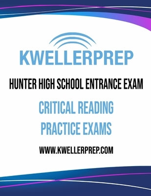 Kweller Prep Hunter High School Entrance Exam Critical Reading Practice Exams by Kovel, Douglas S.
