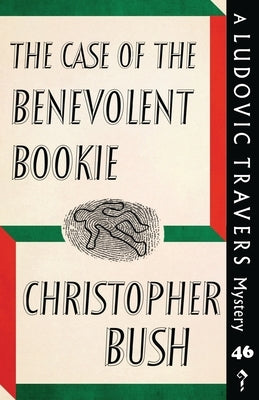 The Case of the Benevolent Bookie: A Ludovic Travers Mystery by Bush, Christopher