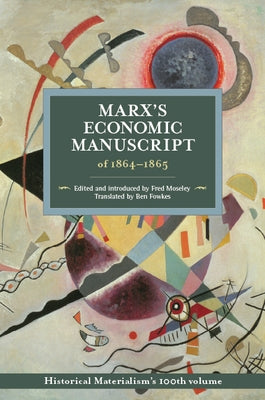 Marx's Economic Manuscript of 1864-1865 by Moseley, Fred