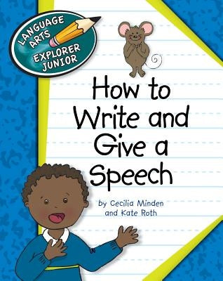 How to Write and Give a Speech by Minden, Cecilia