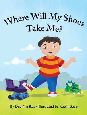 Where Will My Shoes Take Me? by Manikas, Deb