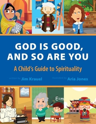 God Is Good and So Are You: A Child's Guide to Spirituality by Krauel, Jim