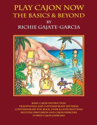 Play Cajon Now: The Basics And Beyond by Garcia, Richie Gajate