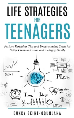 Life Strategies for Teenagers by Ekine-Ogunlana, Bukky