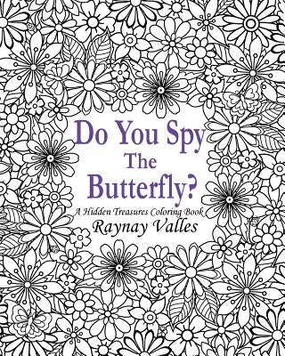 Do You Spy the Butterfly?: A Hidden Treasures Coloring Book by Valles, Raynay