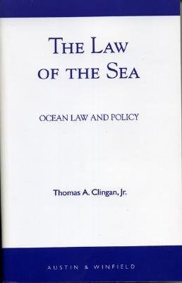 The Law of the Sea: Ocean Law and Policy by Clingan, Jr.