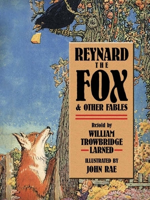 Reynard the Fox and Other Fables by Rae, John
