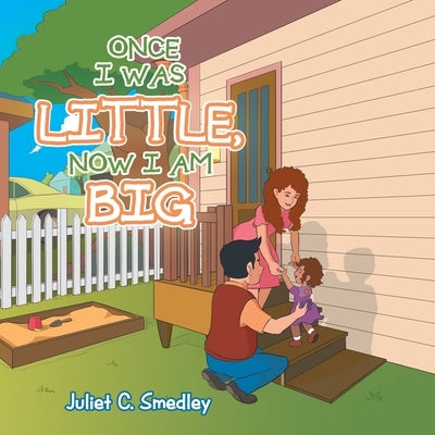 Once I Was Little, Now I Am Big by Smedley, Juliet C.