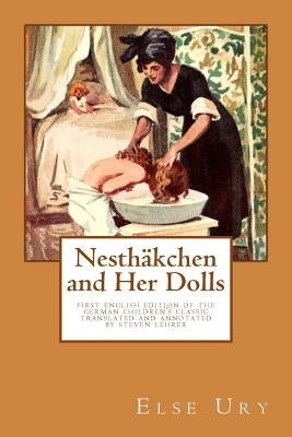 Nesthaekchen and Her Dolls: First English edition of the German Children's Classic Translated and annotated by Steven Lehrer by Lehrer, Steven