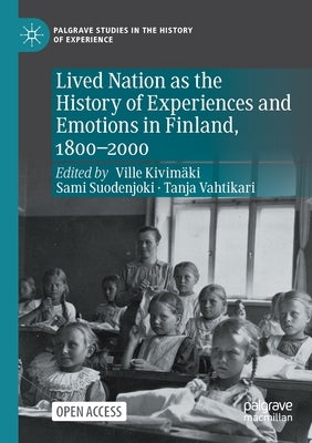 Lived Nation as the History of Experiences and Emotions in Finland, 1800-2000 by Kivimäki, Ville