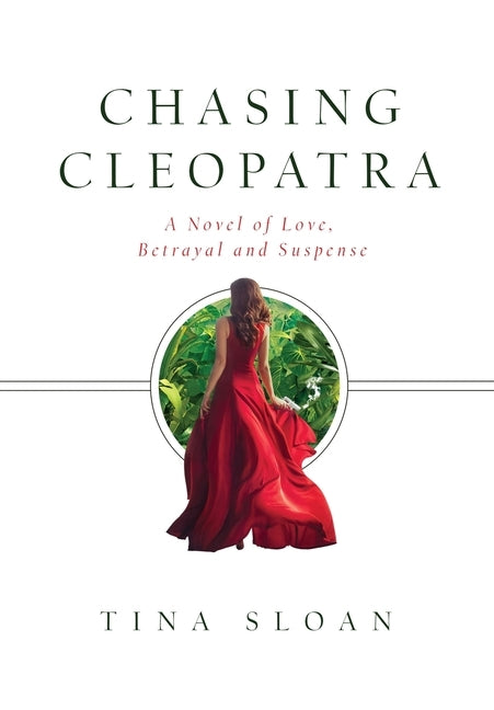 Chasing Cleopatra: A Novel of Love, Betrayal, and Suspense by Sloan, Tina